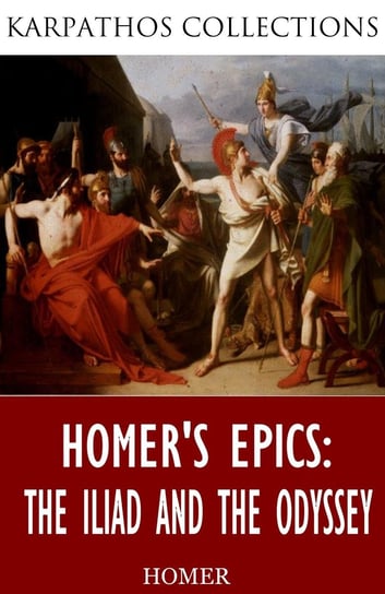 Homer’s Epics: The Iliad and The Odyssey Homer