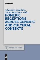 Homeric Receptions Across Generic and Cultural Contexts Gruyter Walter Gmbh, Gruyter