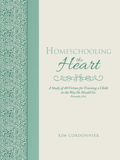 Homeschooling the Heart Cordonnier Kim