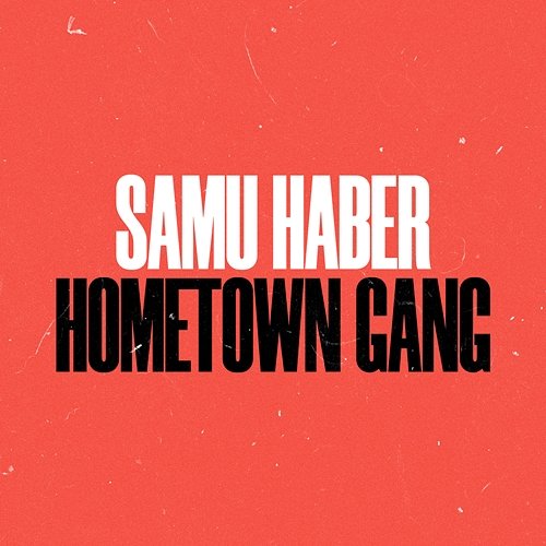 Hometown Gang Samu Haber