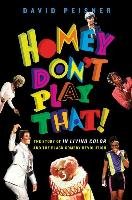 Homey Don't Play That!: The Story of in Living Color and the Black Comedy Revolution Peisner David