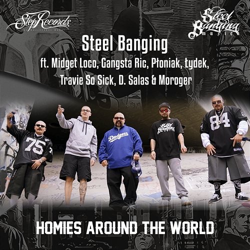 Homies Around The World Steel Banging feat. Midget Loco, Gangsta Ric, Płoniak, Łydek, Travie So Sick, D. Salas, Moroger