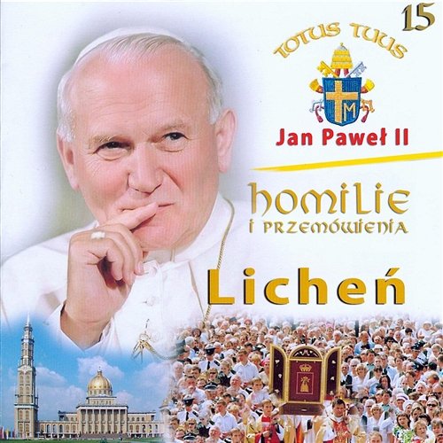 Homilie i przemówienia Jana Pawła II – Licheń Jan Paweł II