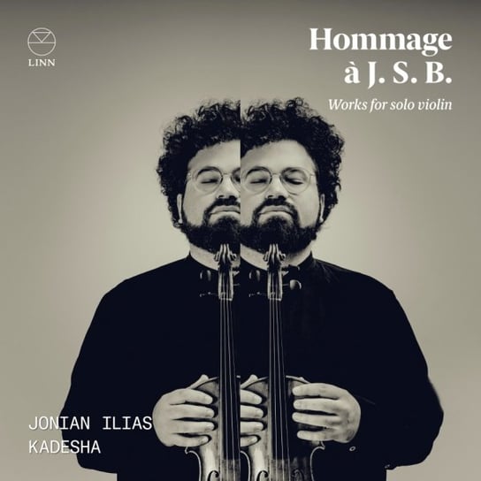 Hommage à J. S. B. Works for Violin Solo Kadesha Jonian Ilias