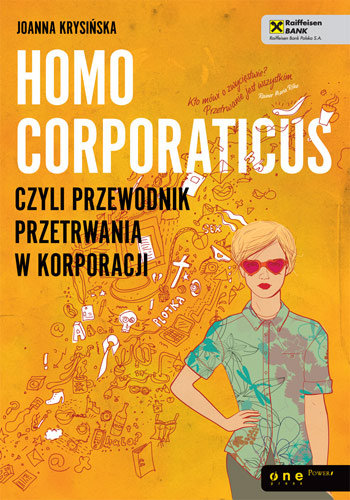 Homo corporaticus, czyli przewodnik przetrwania w korporacji Krysińska Joanna