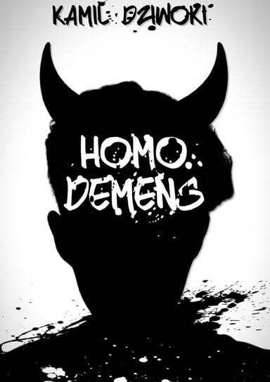 Homo demens Kamil Dziwoki