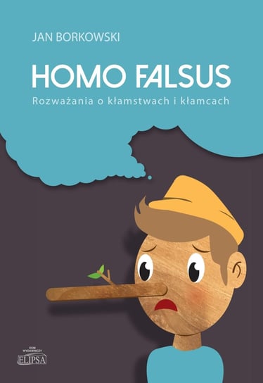 Homo falsus. Rozważania o kłamstwach i kłamcach Borkowski Jan