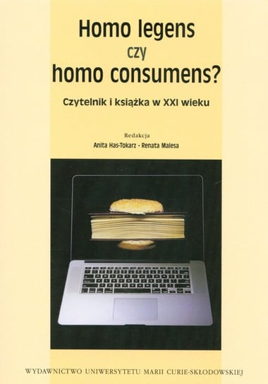 Homo legens czy homo consumens? Czytelnik i książka w XXI wieku Opracowanie zbiorowe
