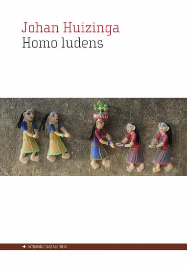 Homo ludens. Esej o zabawie jako elemencie kultury Huizinga Johan