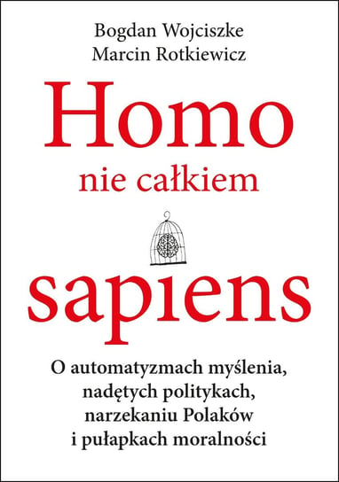 Homo nie całkiem sapiens Wojciszke Bogdan, Rotkiewicz Marcin