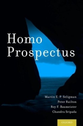 Homo Prospectus Seligman Martin E. P., Railton Peter, Baumeister Roy F.