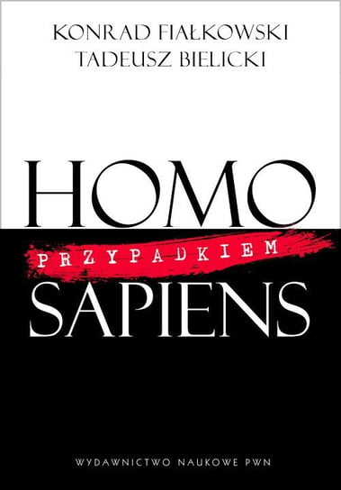 Homo przypadkiem Sapiens Fiałkowski Konrad, Bielicki Tadeusz