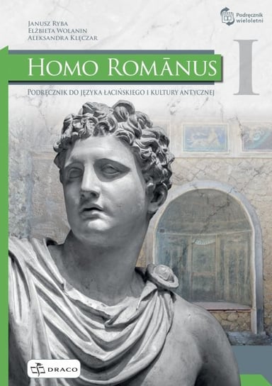 Homo Romanus 1. Podręcznik do języka łacińskiego i kultury antycznej. Liceum i technikum Opracowanie zbiorowe