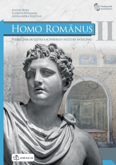 Homo Romanus 2. Podręcznik do języka łacińskiego i kultury antycznej. Liceum i technikum Opracowanie zbiorowe