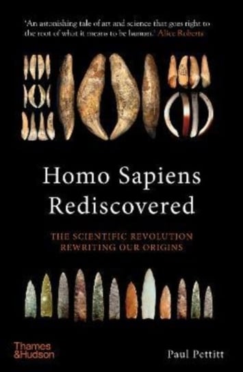 Homo Sapiens Rediscovered: The Scientific Revolution Rewriting Our Origins T&H Thames And Hudson
