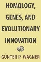 Homology, Genes, and Evolutionary Innovation Wagner Gunter P.