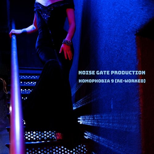 Homophobia Nr 9 (Re-Worked) Noise Gate Production