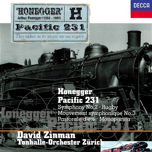 Honegger: Symphony No. 2; Pacific 231; Pastorale d'été; Rugby; Monopartita; Mouvement symphonique No. 3 David Zinman, Tonhalle-Orchester Zürich