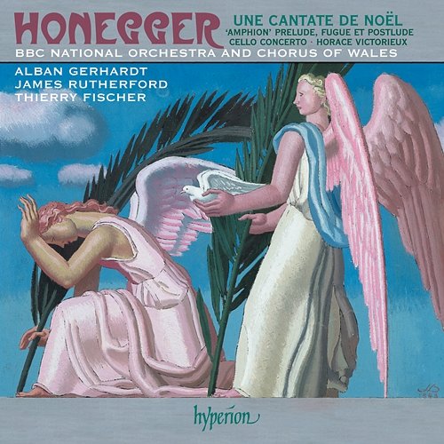 Honegger: Une Cantate de Noël, Cello Concerto & Other Orchestral Works BBC National Orchestra of Wales, Thierry Fischer