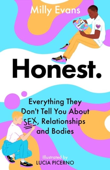 Honest. Everything They Dont Tell You About Sex, Relationships and Bodies Milly Evans