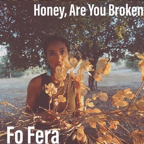 Honey, Are You Broken Fo Fera