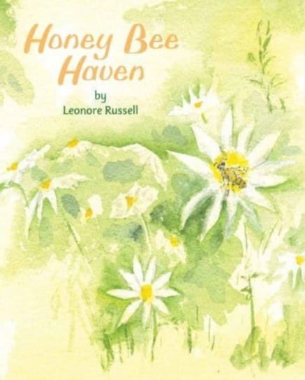 Honey Bee Haven Leonore Russell