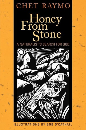 Honey from Stone: A Naturalist's Search for God Raymo Chet