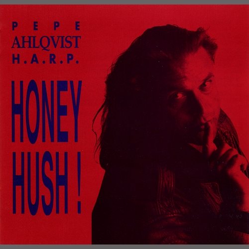 Honey Hush! Pepe Ahlqvist And H.A.R.P.