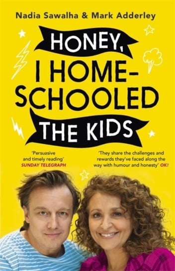 Honey, I Homeschooled the Kids: A personal, practical and imperfect guide Nadia Sawalha