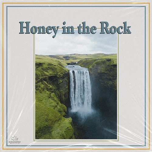 Honey In The Rock Maranatha! Music