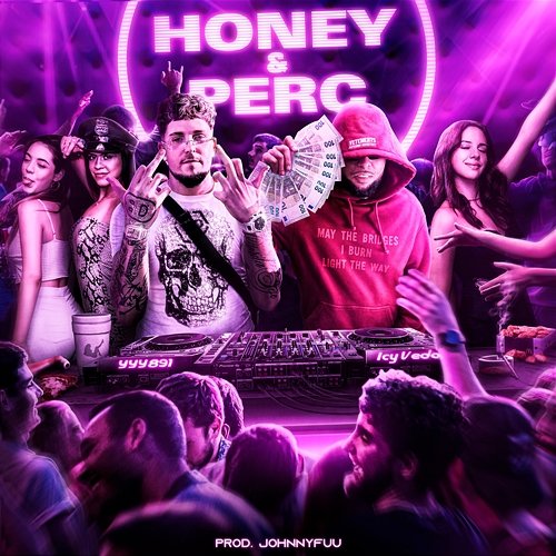 HONEY & PERC yyy891, Icy Vedo, JOHNNYFUU