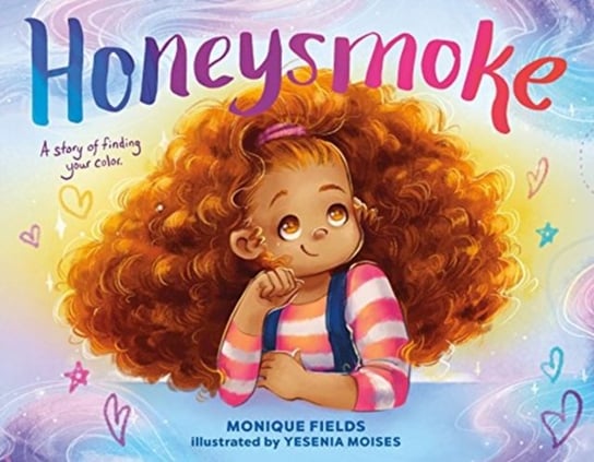 Honeysmoke: A Story of Finding Your Color Fields Monique