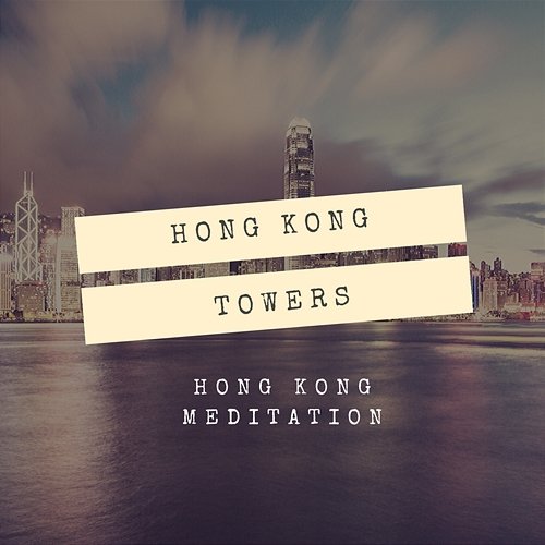 Hong Kong Towers Hong Kong Meditation