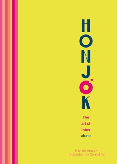 Honjok: The Art of Living Alone Crystal Tai, Francie Healey