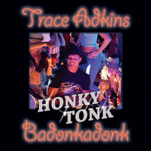 Honky Tonk Badonkadonk Trace Adkins