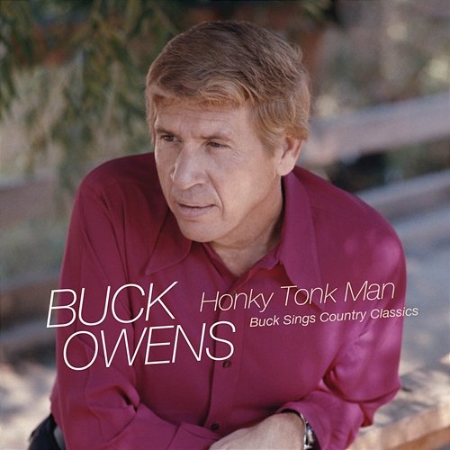 Honky Tonk Man: Buck Sings Country Classics Buck Owens