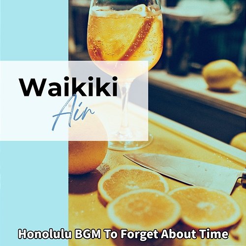Honolulu Bgm to Forget About Time Waikiki Air