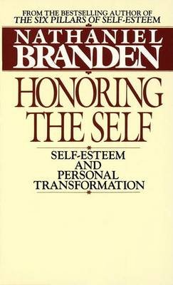 Honoring the Self: The Pyschology of Confidence and Respect Branden Nathaniel