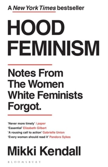 Hood Feminism. Notes from the Women White Feminists Forgot Mikki Kendall