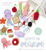 Hooked on Amigurumi: 40 Fun Patterns for Playful Crochet Plushes Morita Melanie