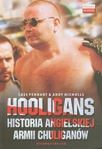 Hooligans. Historia angielskiej armii chuliganów Pennant Cass, Nichols Andy