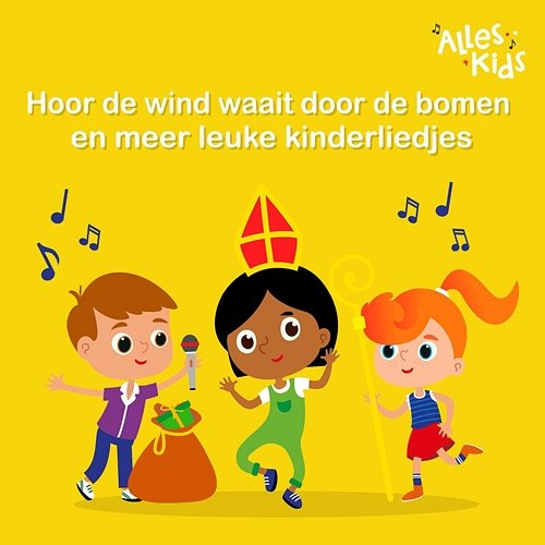 Hoor de wind waait door de bomen en meer leuke kinderliedjes Alles Kids, Sinterklaasliedjes Alles Kids