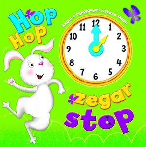 Hop hop. Zegar stop Opracowanie zbiorowe