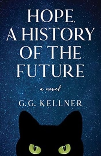 Hope, a History of the Future: A Novel G.G. Kellner