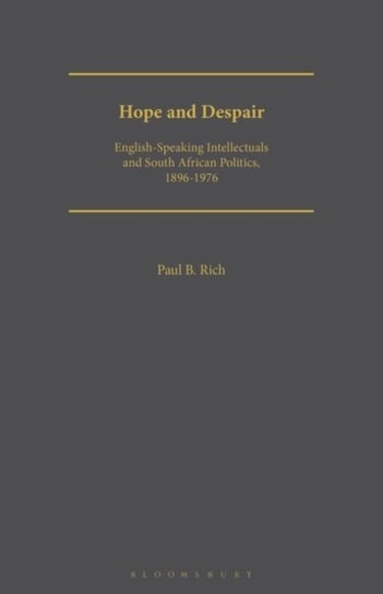 Hope and Despair: English-speaking Intellectuals and South African Politics, 1896-1976 Opracowanie zbiorowe
