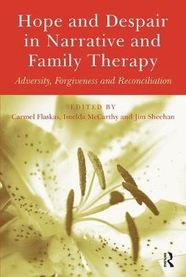 Hope and Despair in Narrative and Family Therapy Taylor&Francis Ltd.