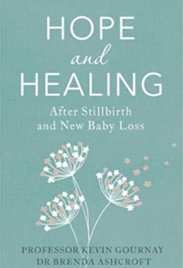 Hope and Healing After Stillbirth And New Baby Loss Professor Kevin Gournay