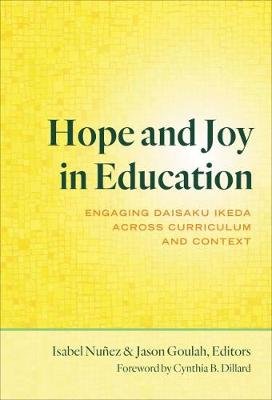 Hope and Joy in Education: Engaging Daisaku Ikeda Across Curriculum and Context Cynthia B. Dillard