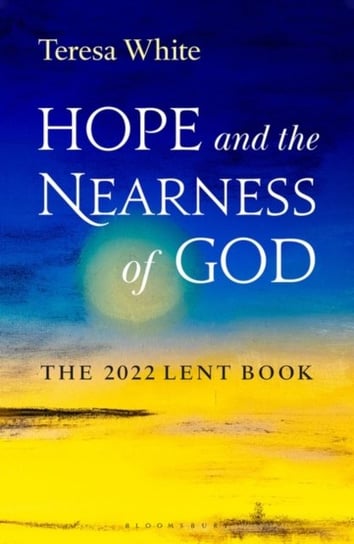 Hope and the Nearness of God: The 2022 Lent Book Teresa White