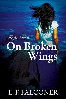 Hope Flies on Broken Wings L. F. Falconer